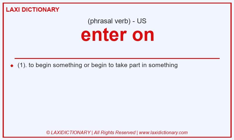 Definition enter on in American English