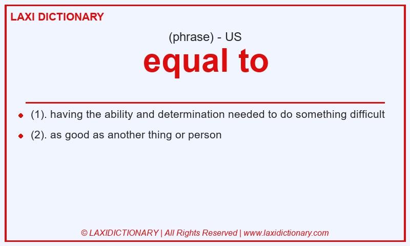 Definition equal to in American English