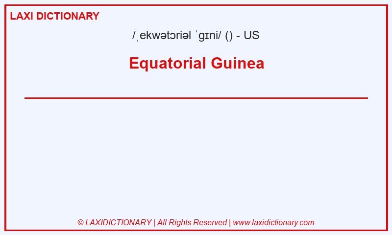 Definition Equatorial Guinea in American English