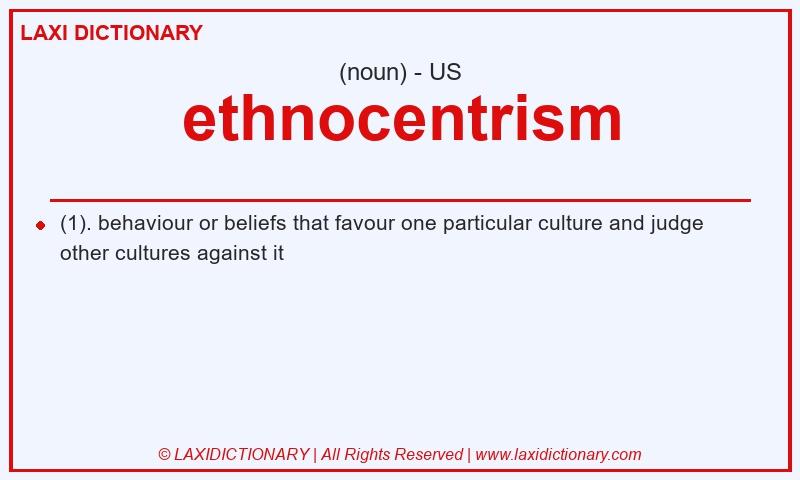 Definition ethnocentrism in American English