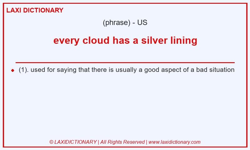 Definition every cloud has a silver lining in American English
