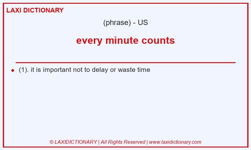 Definition every minute counts in American English