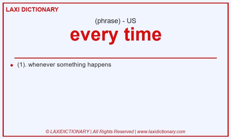 Definition every time in American English