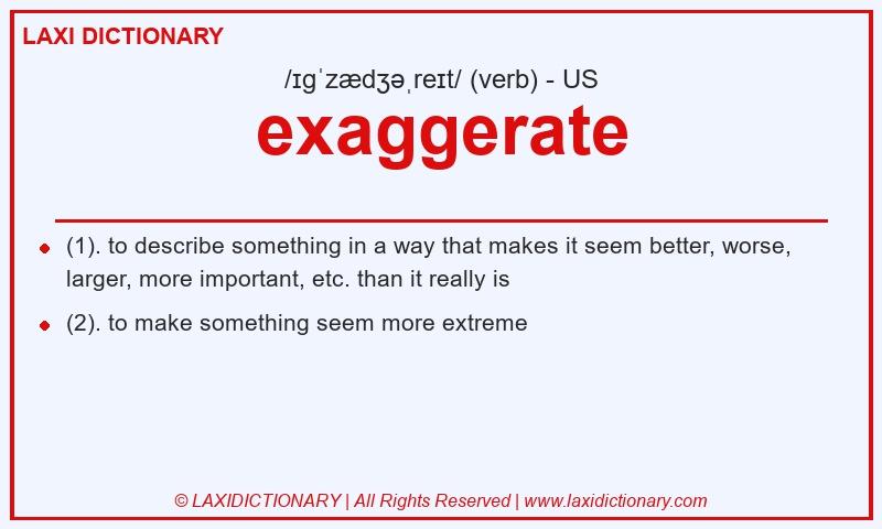 Definition exaggerate in American English