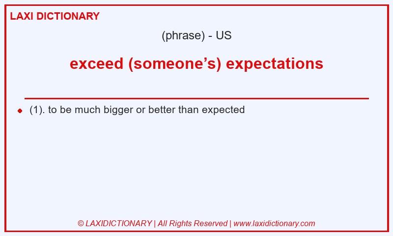 Definition exceed (someone’s) expectations in American English