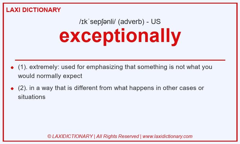 Definition exceptionally in American English