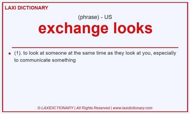 Definition exchange looks in American English