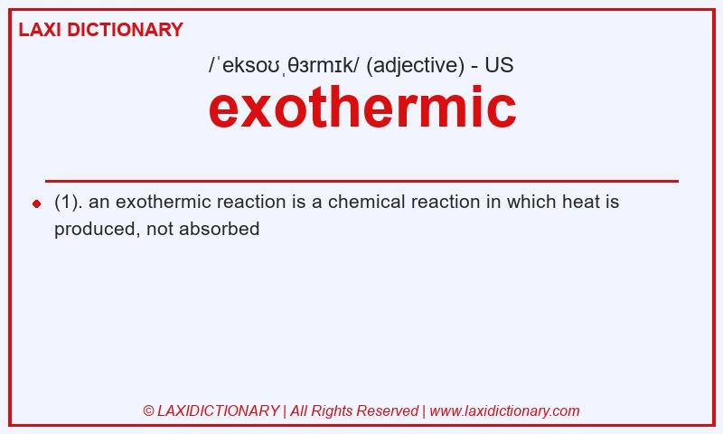 Definition exothermic in American English