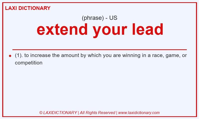 Definition extend your lead in American English