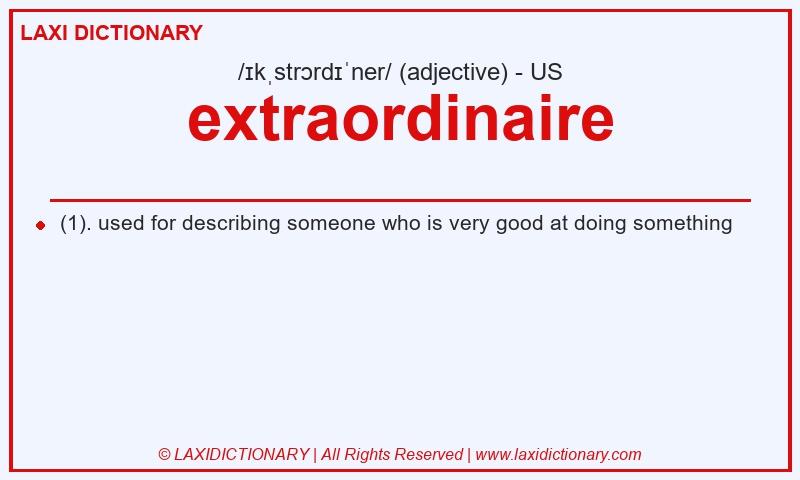 Definition extraordinaire in American English