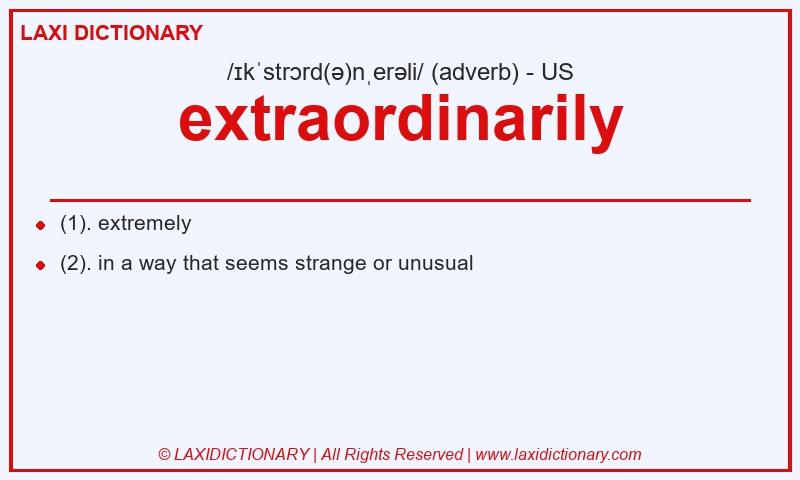 Definition extraordinarily in American English