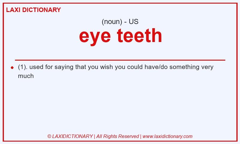 Definition eye teeth in American English