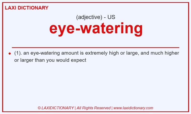 Definition eye-watering in American English
