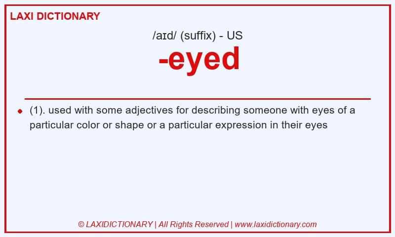Definition -eyed in American English