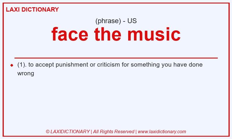 Definition face the music in American English
