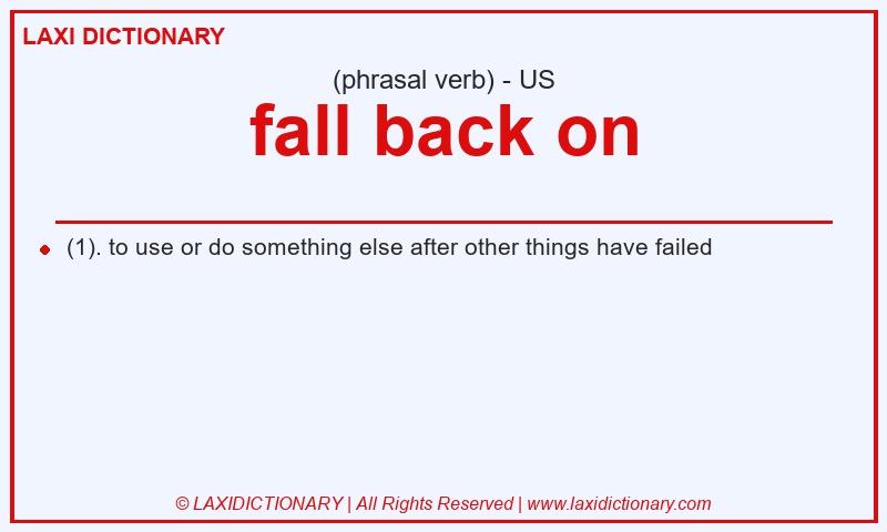 Definition fall back on in American English