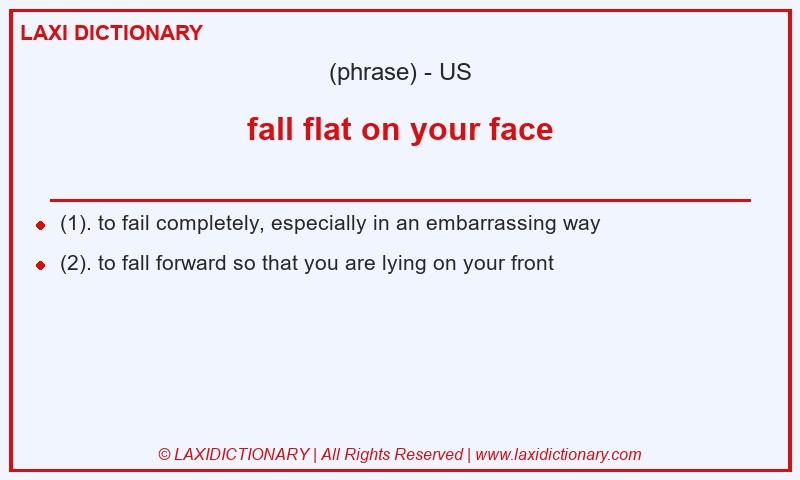 Definition fall flat on your face in American English