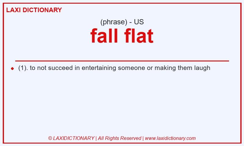 Definition fall flat in American English