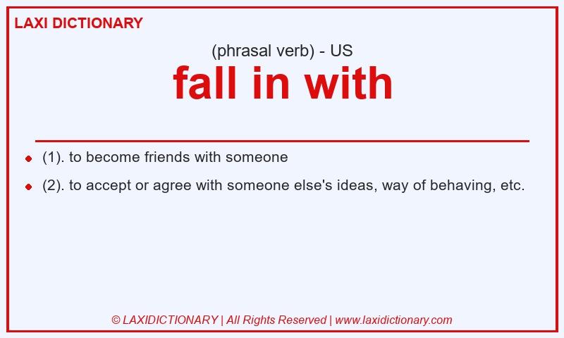 Definition fall in with in American English