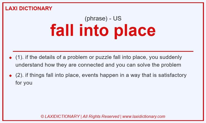 Definition fall into place in American English