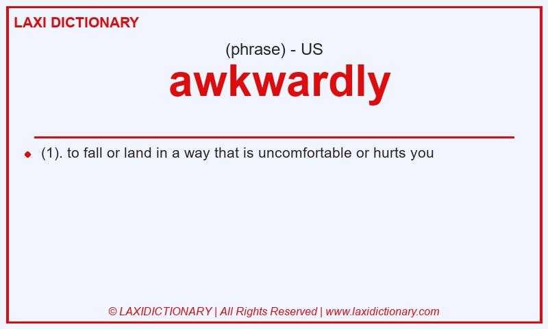 Definition  awkwardly in American English