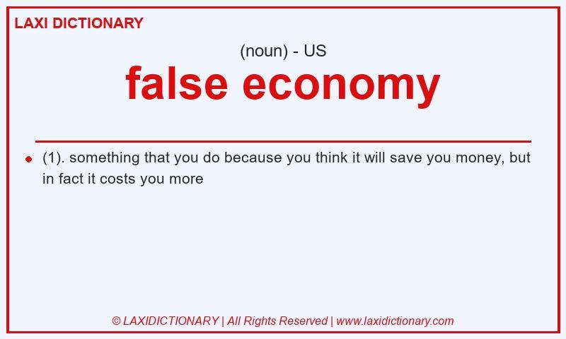 Definition false economy in American English