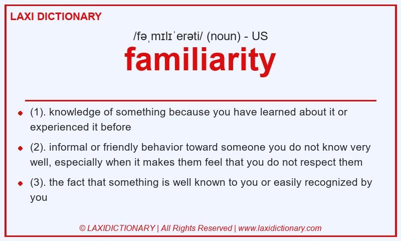 Definition familiarity in American English