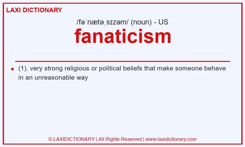 Definition fanaticism in American English