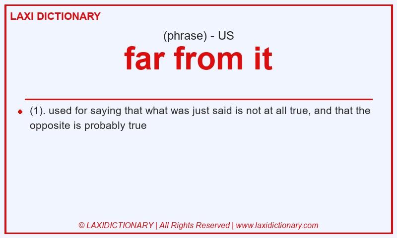 Definition far from it in American English