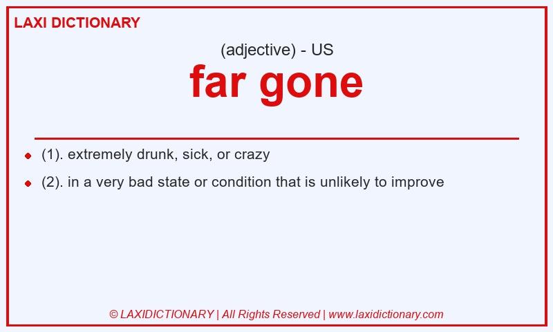 Definition far gone in American English