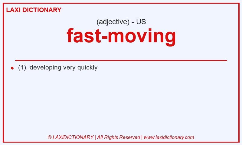 Definition fast-moving in American English
