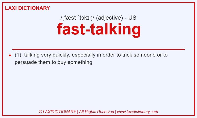 Definition fast-talking in American English