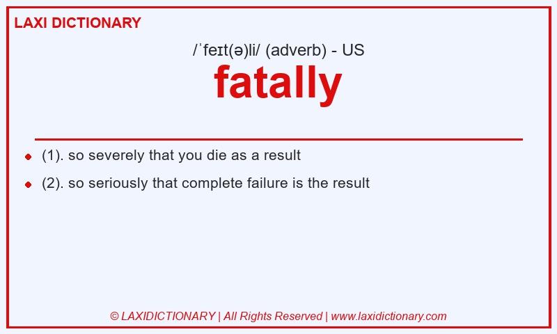 Definition fatally in American English
