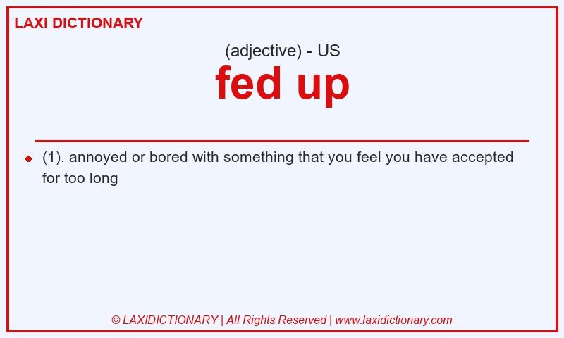 Definition fed up in American English