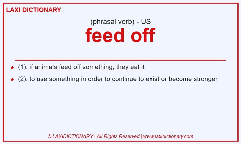 Definition feed off in American English