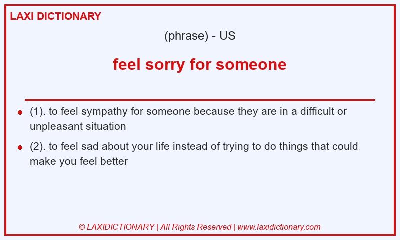Definition feel sorry for someone in American English