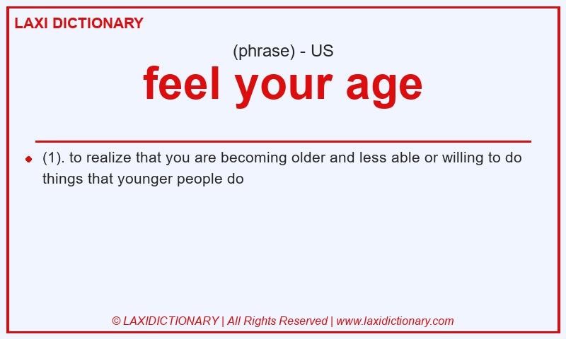 Definition feel your age in American English