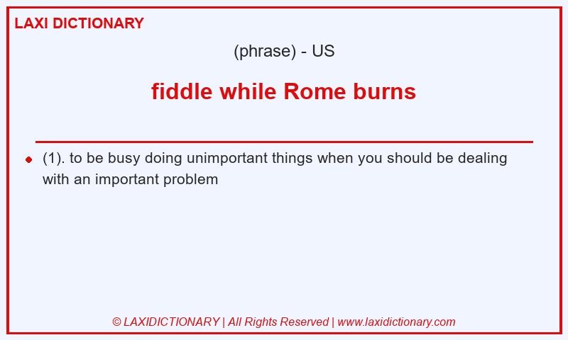 Definition fiddle while Rome burns in American English