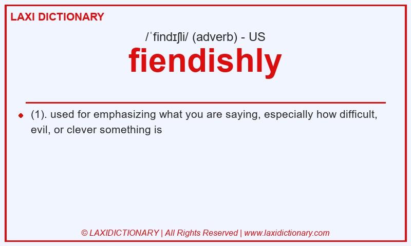 Definition fiendishly in American English