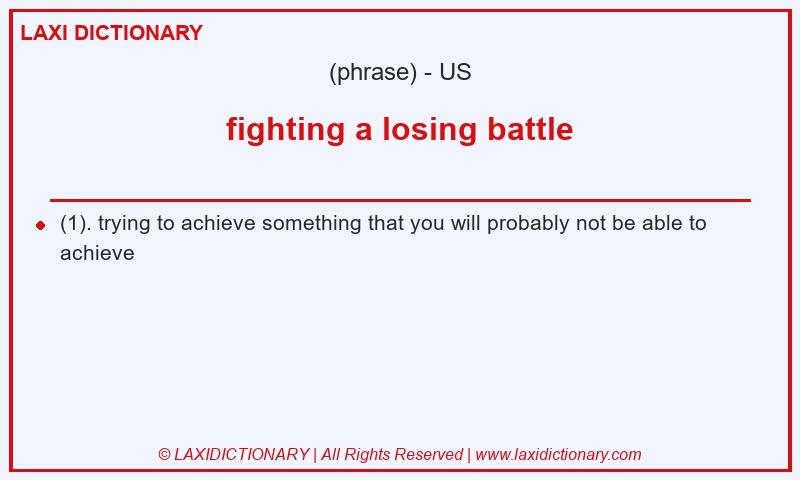 Definition fighting a losing battle in American English