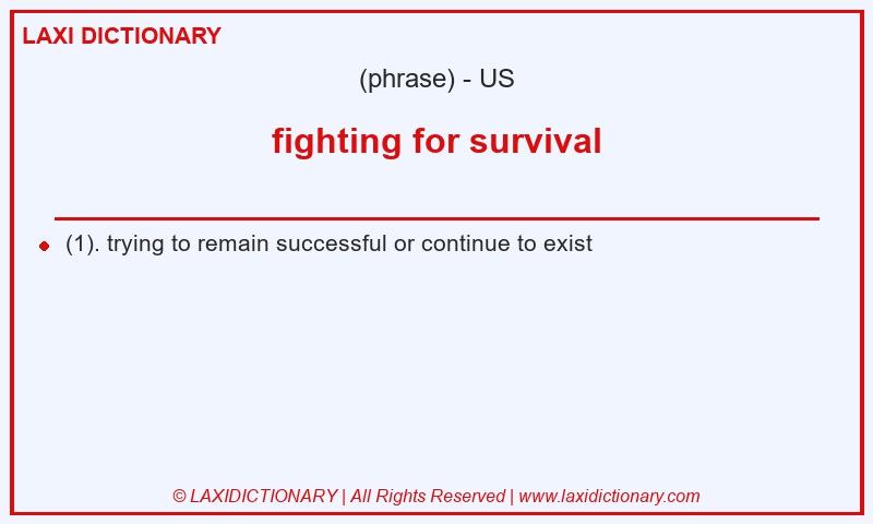 Definition fighting for survival in American English