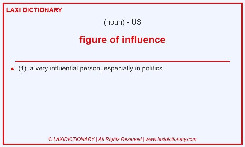 Definition figure of influence in American English