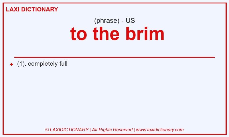 Definition  to the brim in American English