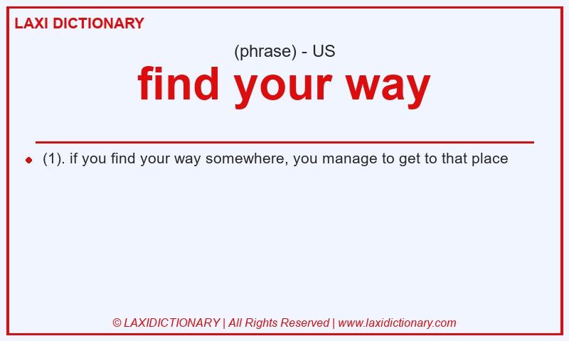 Definition find your way in American English