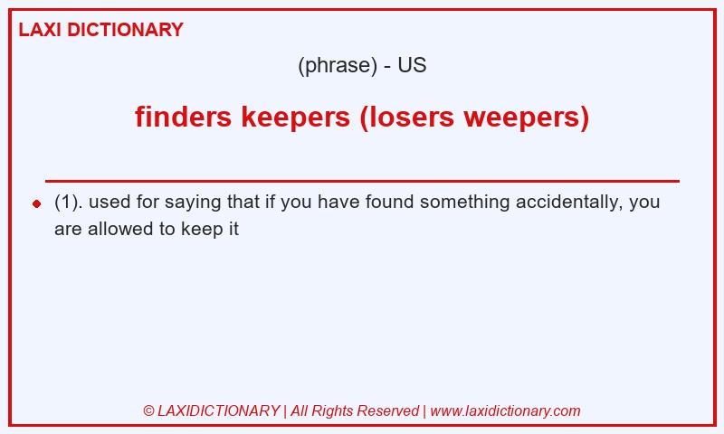 Definition finders keepers (losers weepers) in American English