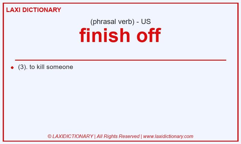 Definition finish off in American English