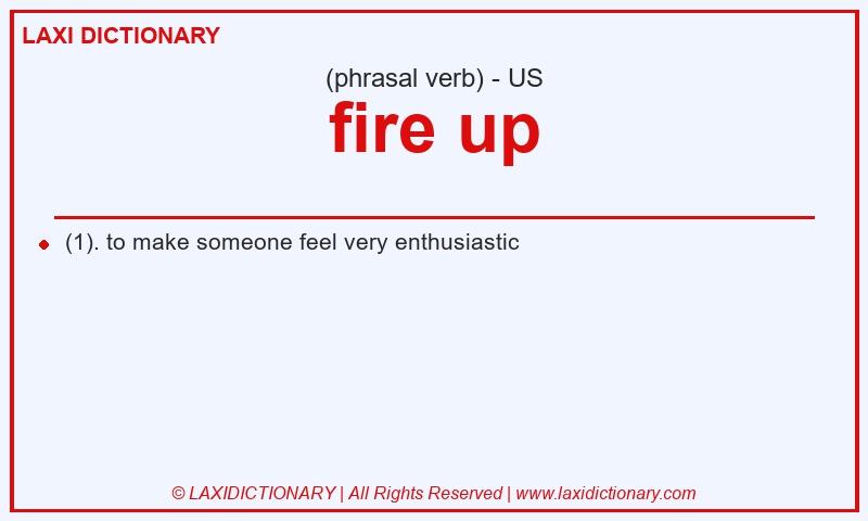 Definition fire up in American English