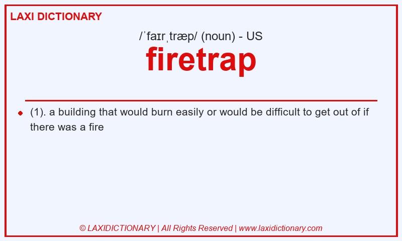 Definition firetrap in American English
