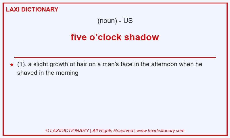 Definition five o’clock shadow in American English