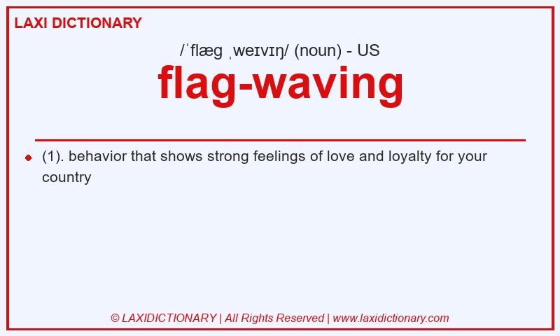 Definition flag-waving in American English